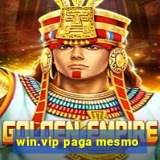 win.vip paga mesmo